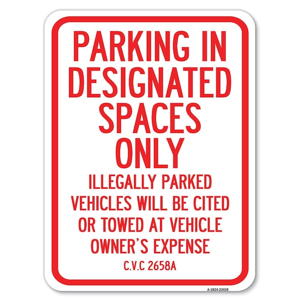 Parking in Designated Spaces Illegally Parked Vehicles Cited or Towed Alum, 18" x 24", A-1824-23438